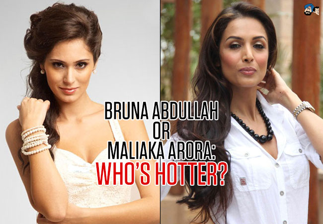 Bruna Abdullah or Maliaka Arora: Who's Hotter?
