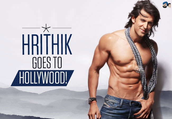 Hrithik Goes To HOLLYWOOD!