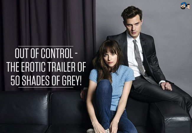 Out of Control - The Erotic Trailer of 50 Shades of Grey!