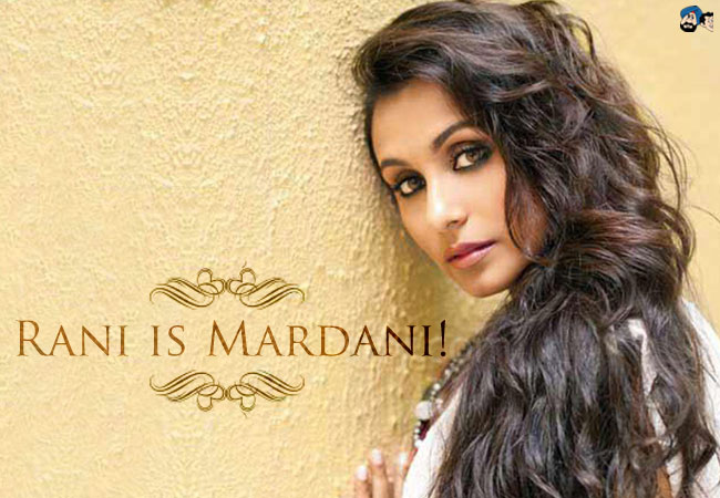 रानी बनी 'मर्दानी' ​ 
