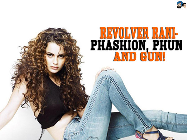 Revolver Rani- Phashion, Phun and Gun!
