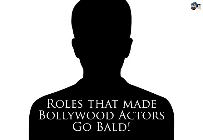 Roles That Made Bollywood Actors Go Bald!