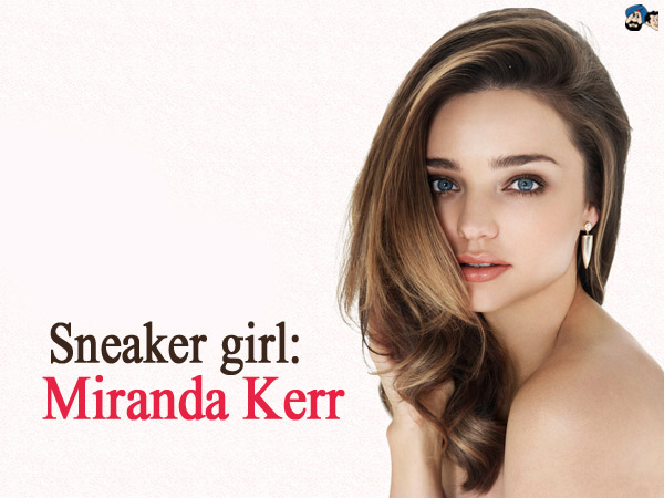 Sneaker girl: Miranda Kerr