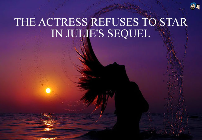 The Actress Refuses To Star In Julie's Sequel