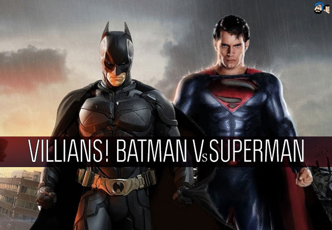 Villians! Batman Vs Superman
