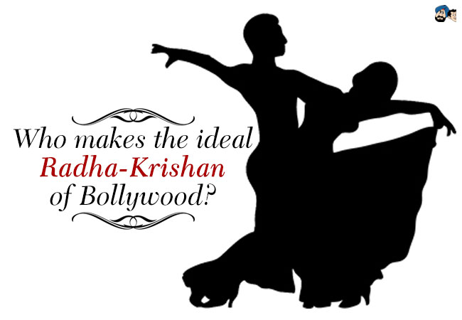 Who makes the ideal Radha-Krishan of Bollywood?