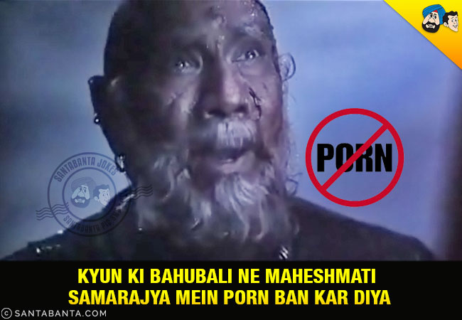Kyun Ki Bahubali Ne Maheshmati Samarajya Mein Porn Ban Kar Diya