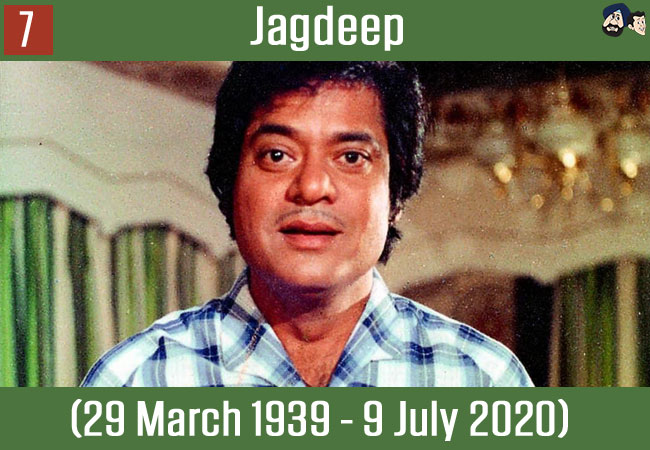 Jagdeep (29 March 1939 - 9 July 2020)