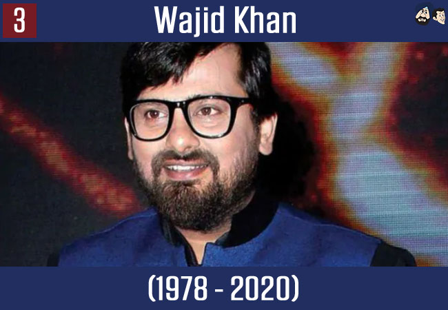 Wajid Khan (1978 - 2020)