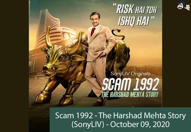 Scam 1992 - The Harshad Mehta Story (SonyLIV)- October 09, 2020