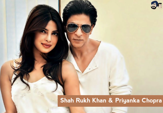 Shah Rukh Khan - Priyanka Chopra