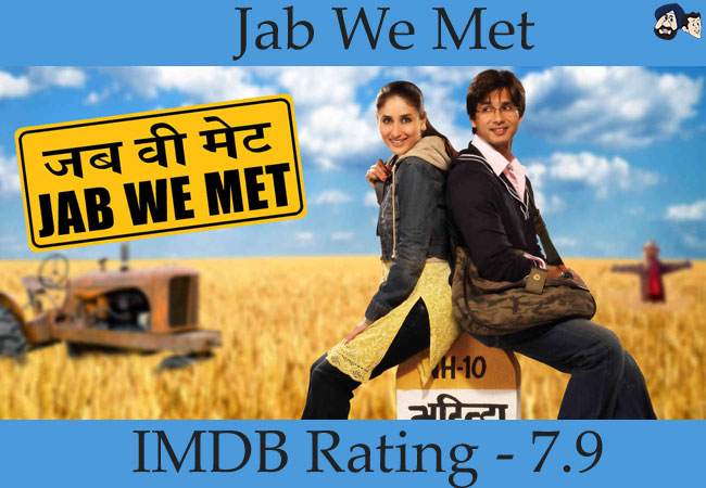 Jab We Met (2007): IMDB Rating - 7.9
