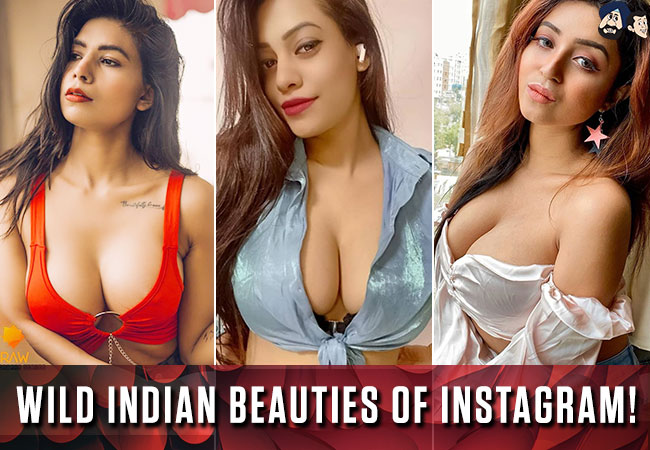 Wild Indian beauties of Instagram!