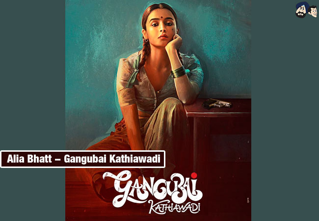 Alia Bhatt - Gangubai Kathiawadi
