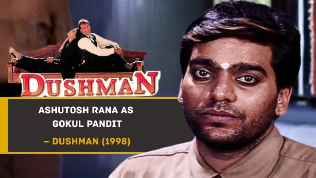 Ashutosh Rana as Gokul Pandit – Dushman (1998)