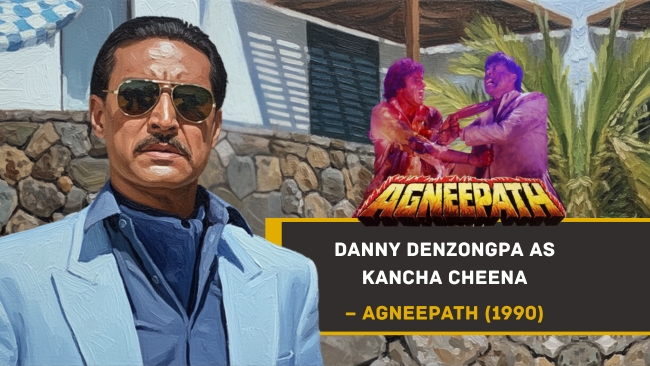 Danny Denzongpa as Kancha Cheena – Agneepath (1990)