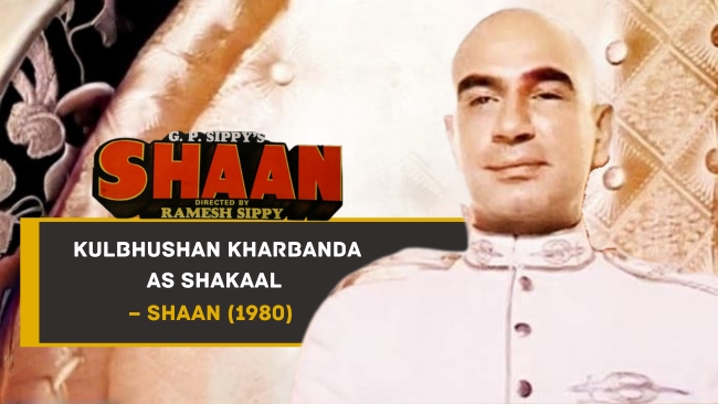 Kulbhushan Kharbanda as Shakaal – Shaan (1980)