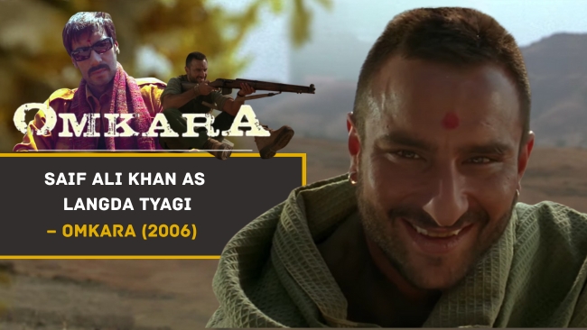 Saif Ali Khan as Langda Tyagi – Omkara (2006)