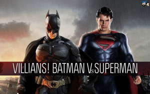 Villians! Batman Vs Superman