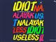 Idiot Nalayak Useless