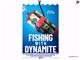 Fishing with Dynamite