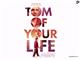 Tom of Your Life