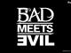 Bad Meets Evil