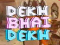 Dekh Bhai Dekh