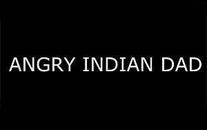 Angry Indian Dad