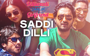 Saddi Dilli Song - 'Dilliwaali Zaalim Girlfriend'