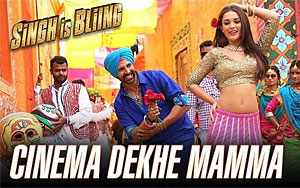 Cinema Dekhe Mamma Song - 'Singh Is Bliing'