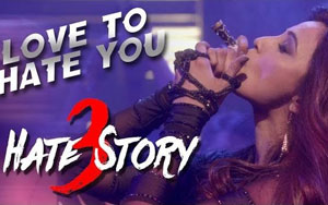 'LOVE TO HATE YOU' - Hate Story 3