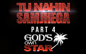 Tu Nahin Samjhega Part 4 - God's Own Star - 'FAN'