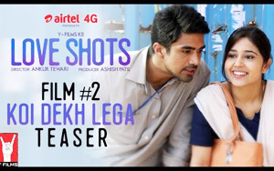 Love Shots - 'Koi Dekh Lega' Teaser