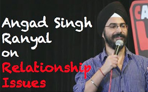 Angad Singh Ranyal on Relationship Issues