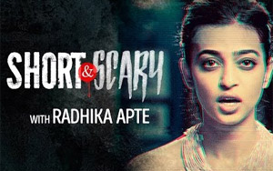 Radhika Apte Presents 'Short & Scary' - Promo