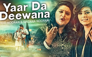 Yaar Da Deewana Song by Jyoti & Sultana Nooran