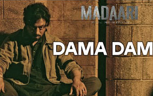 Dama Dam Song - 'Madaari'