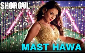 Mast Hawa Song - 'Shorgul'