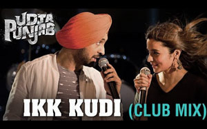 Ikk Kudi (Club Mix) Song - 'Udta Punjab'