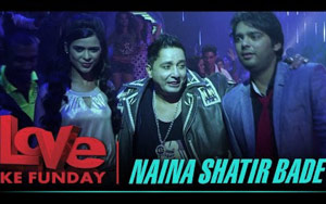 Naina Shatir Bade - 'Love Ke Funday'