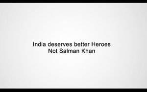 India Deserves Better Heroes - Not Salman Khan