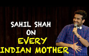 Sahil Shah on Every Indian Mother