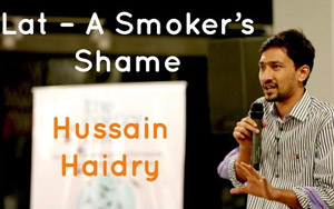 Lat - A Smoker's Shame - Hussain Haidry at The Poetry Lounge