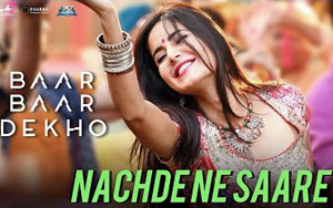 Nachde Ne Saare Song - 'Baar Baar Dekho'