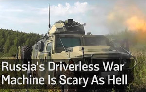 Russia's Driverless War Machine Is Scary As Hell