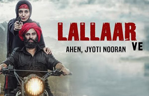 Lallaar Ve Song by AHEN ft. Jyoti Nooran