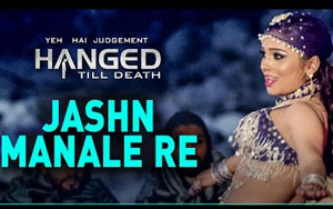 Jashn Manale Re Song - 'Yeh Hai Judgement Hanged Till Death'