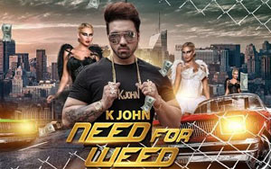 Need For Weed Song by K John 