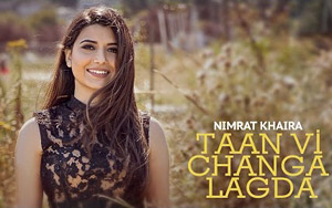 Taan Vi Changa Lagda Song by Nimrat Khaira